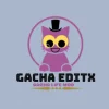 Gacha Editx