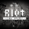 RIOT – Civil Unrest